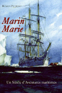 Marin Marie. Un siècle d'aventures maritimes (1901-1987) - Petroff Roman