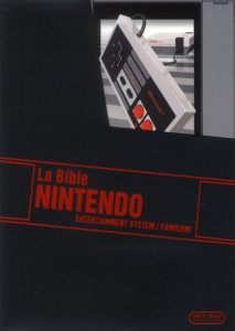 La Bible Nintendo. Entertainment System/Famicom - Pétronille Marc