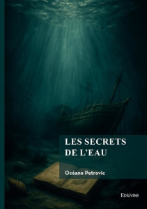 Les Secrets de l'eau - Tome 1 - Petrovic Oceane
