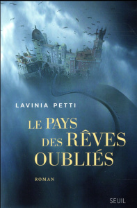 Le pays des rêves oubliés - Petti Lavinia ; Lombard Laurent