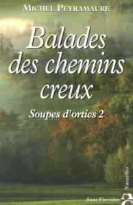 Soupes d'orties Tome 2 : Balades des chemins de creux - Peyramaure Michel