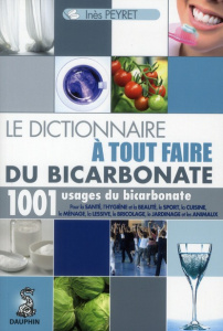 Le dictionnaire à tout faire du bicarbonate - Peyret Inès