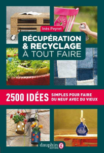 Récupération et recyclage à tout faire - Peyret Inès