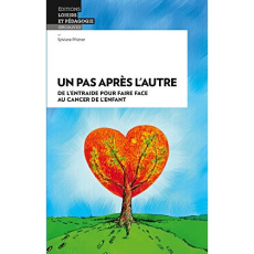 Un pas après l'autre. De l'entraide pour faire face au cancer de l'enfant - Pfistner Sylviane