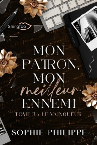 Mon patron, mon meilleur ennemi Tome 3 : Le vainqueur - Philippe Sophie