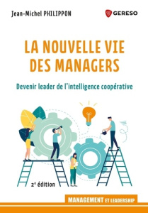 La nouvelle vie des managers. Devenir leader de l'intelligence coopérative - Philippon Jean-Michel