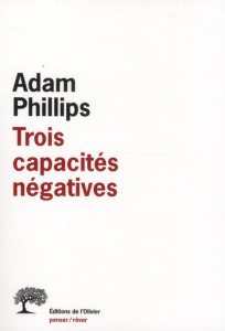 Trois capacités négatives - Phillips Adam