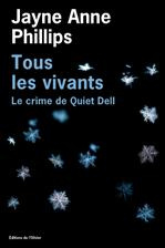 Tous les vivants. Le crime de Quiet Dell - Phillips Jayne Anne ; Amfreville Marc