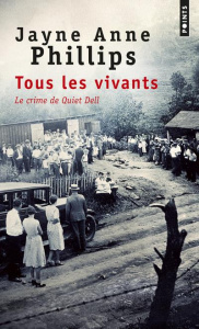 Tous les vivants. Le crime de Quiet Dell - Phillips Jayne Anne ; Amfreville Marc