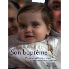 Son baptême. Préparer, célébrer et vivre le baptême de notre enfant - Pic Catherine ; Praud Olivier
