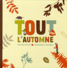 Tout sur l'automne - Picard Charline ; Sourdais Clémentine