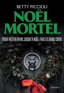 Noël mortel. Pour rester en vie jusqu'à Noël, fais les bons choix - Piccioli Betty