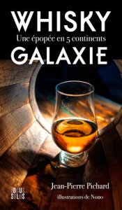 Whisky galaxie. Une épopée en 5 continents - Pichard Jean-Pierre