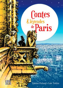 Contes & légendes de Paris - Pichard Tristan ; Tréhin Loïc