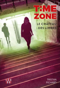 Time Zone Tome 3 : Le château des Limbes - Pichard Tristan