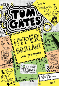 Tom Gates Tome 10 : Hyper brillant (ou presque) - Pichon Liz ; Zimmermann Natalie