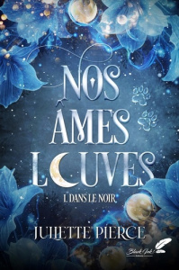 Nos âmes louves Tome 1 : Dans le noir - Pierce Juliette