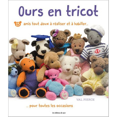 Ours en tricot. 15 amis tout doux à réaliser et à habiller pour toutes les occasions - Pierce Val ; Perris Andrew ; Nicolas Hélène