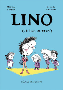 Lino : Lino (et les autres) - Pierloot Mathieu ; Amsallem Baptiste