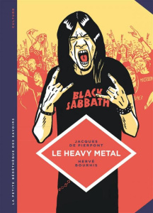 Le Heavy Metal. De Black Sabbath au Hellfest - Pierpont Jacques de ; Bourhis Hervé ; Vandermeulen