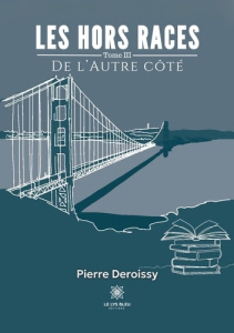 Les Hors Races. Tome III: De L'Autre Côté - Deroissy Pierre