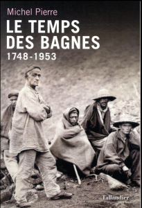 Le temps des bagnes (1748-1953) - Pierre Michel