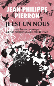 Je est un nous. Enquête philosophique sur nos interdépendances avec le vivant - Pierron Jean-Philippe