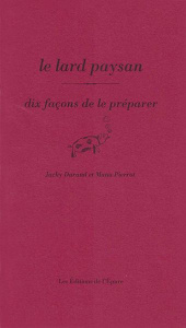 Le lard paysan. Dix façons de le préparer - Durand Jacky ; Pierrot Manu