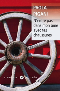 N'entre pas dans mon âme avec tes chaussures - Pigani Paola