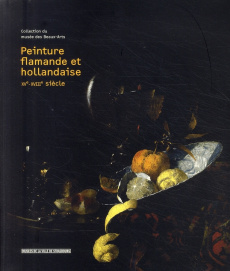 Peinture flamande et hollandaise XVe-XVIIIe siècle. Collection du musée des Beaux-Arts - Pijaudier-Cabot Joëlle ; Jacquot Dominique ; Laval