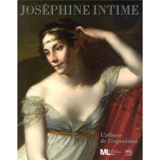 Joséphine intime. L'album de l'exposition - Pincemaille Christophe ; Lefébure Amaury