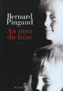 Au nom du frère - Pingaud Bernard