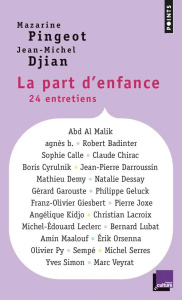 La part d'enfance. 24 entretiens - Pingeot Mazarine ; Djian Jean-Michel