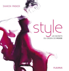 Style. Les secrets du dessin de mode - Pinsker Sharon ; Lassus Irène