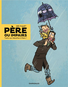 Père ou impairs Tome 1 : Toute une éducation à faire ! - Piquet Seb