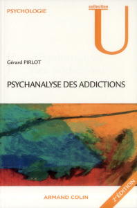 Psychanalyse des addictions - Pirlot Gérard