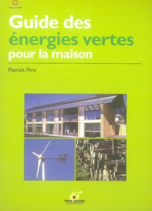 Guide des énergies vertes pour la maison - Piro Patrick