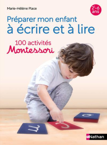 Préparer mon enfant à lire et à écrire. 100 activités Montessori - Place Marie-Hélène ; Delfino Claire