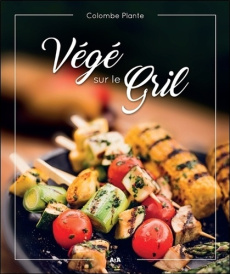 Végé sur le gril - Plante Colombe ; Baril-Bergeron Kina