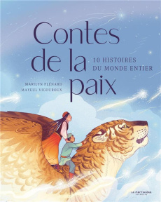 Contes de la paix. 10 histoires du monde entier - Plénard Marilyn ; Vigouroux Mayeul