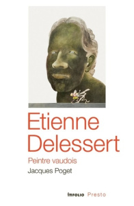 Etienne Delessert, peintre vaudois - Poget Jacques