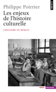 Les enjeux de l'histoire culturelle - Poirrier Philippe