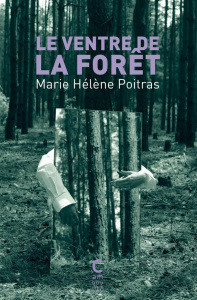 Le Ventre de la forêt - Poitras Marie Hélène