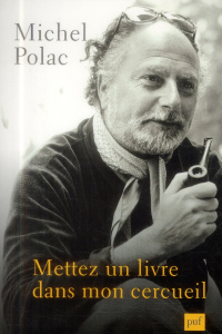 Mettez un livre dans mon cercueil - Polac Michel ; Rosset Clément