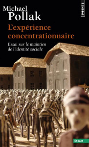 L'expérience concentrationnaire. Essai sur le maintien de l'identité sociale - Pollak Michael