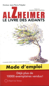 Alzheimer mode d'emploi. Le livre des aidants - Polydor Jean-Pierre ; Chapsa Madeleine