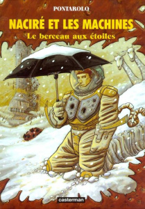 Naciré et les machines Tome 3 : Le berceau aux étoiles - Pontarolo Fred