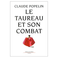 Le taureau et son combat - Popelin Claude