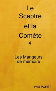 Le Sceptre et la Comète Tome 4. Les Mangeurs de mémoire - Poret Yves