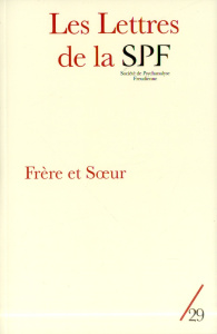Les Lettres de la Société de Psychanalyse Freudienne N° 29/2013 : Frère et soeur - Porret Philippe
